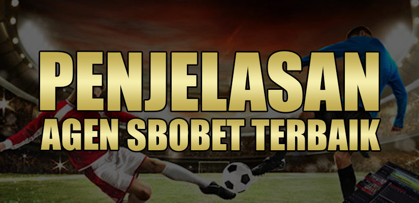 Penjelasan Agen Sbobet Terbaik