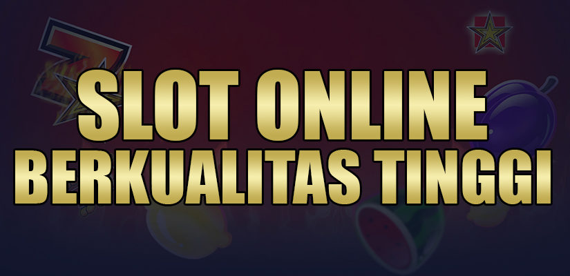 Situs Slot Online Berkualitas Tinggi 2021