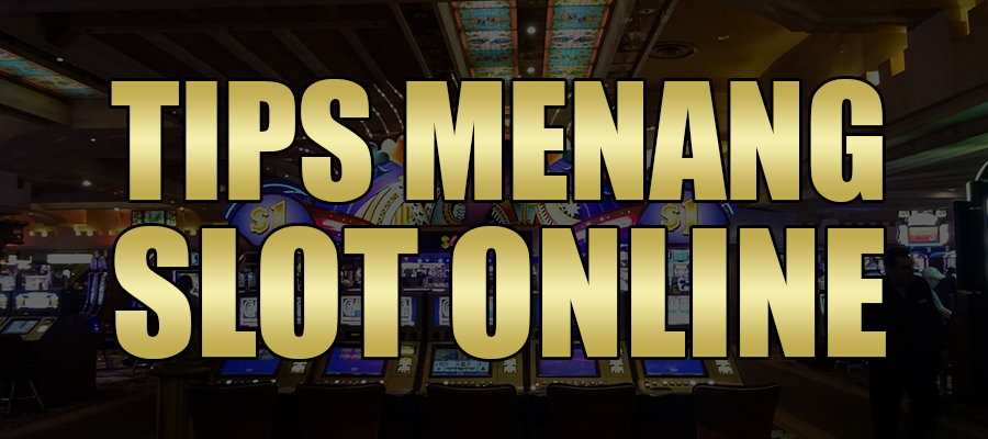 Tips Menang Slot Online