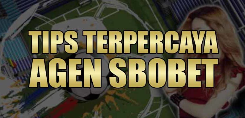 Tips Terpercaya Agen Sbobet