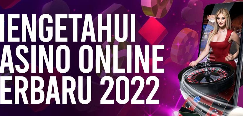 Mengetahui Casino Online Terbaru 2022