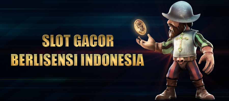 Slot Gacor Berlisensi Di Indonesia